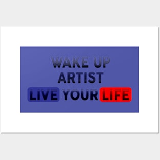 Wake Up | Live Your Life ARTIST Posters and Art